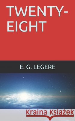 Twenty-Eight Legere, E. G. 9798557790321 Independently Published