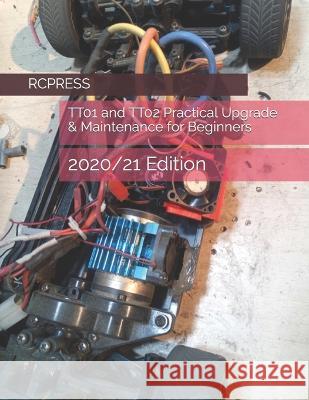 TT01 and TT02 Practical Upgrade & Maintenance for Beginners Chak Tin Yu Rcpress  9798557993395 Independently Published
