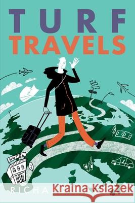 Turf Travels Richard Poskitt 9798558037265 Independently Published