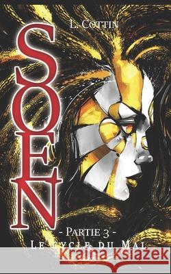 Soen: Le cycle du Mal, partie 3/6 Lucille Cottin 9798558066616 Independently Published