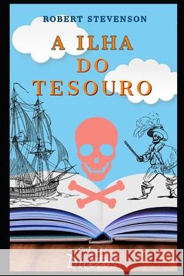 A Ilha do Tesouro Robert Stevenson, Sheila Koerich 9798558206838 Independently Published
