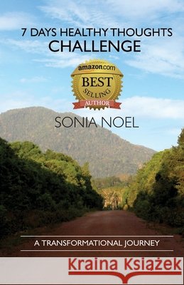 7 Days Healthy Thoughts Challenge: A transformational journey Noel, Sonia 9798558289183