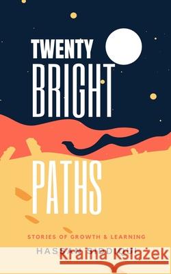 Twenty Bright Paths Stories of Growth and Learning Hassan Siddiqui 9798558392272 Independently Published
