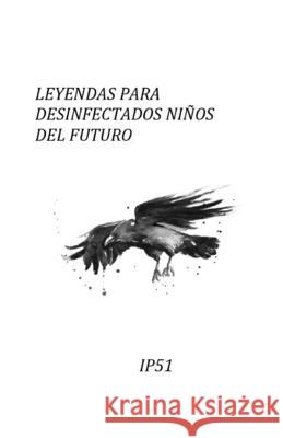 Leyendas para desinfectados niños del futuro Ip 51 9798558735840 Independently Published