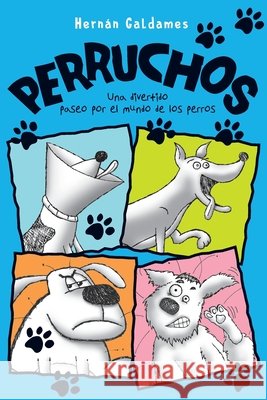 Perruchos: Un divertido paseo por el mundo de los perros Galdames, Hernán, Galdames, Hernán 9798558868982 Independently Published