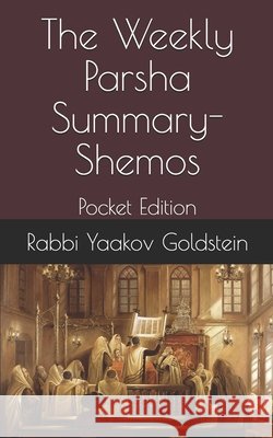 The Weekly Parsha Summary-Shemos: Pocket Edition Goldstein, Rabbi Yaakov 9798558930269