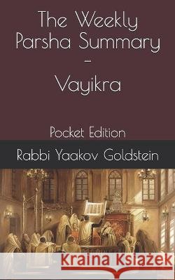 The Weekly Parsha Summary-Vayikra: Pocket Edition Goldstein, Rabbi Yaakov 9798558934021