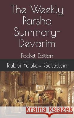 The Weekly Parsha Summary-Devarim: Pocket Edition Goldstein, Rabbi Yaakov 9798558934069
