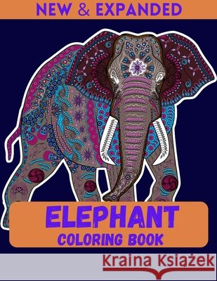 Elephant Coloring Book (New & Expanded): A very fun book with relaxing coloring pages for Kids (4-12), Boys and Girls Ahmed, Ahsan 9798558941425 Independently Published