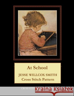 At School: Jesse Willcox Smith Cross Stitch Pattern Kathleen George Cross Stitch Collectibles  9798559037646 Independently Published
