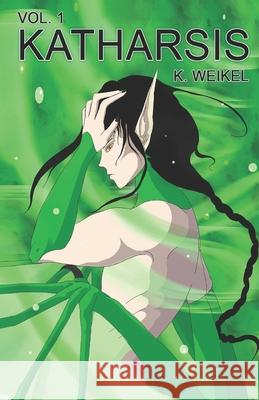 Katharsis, Vol. 1 K Weikel 9798559402840