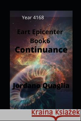 Continuance: Earth Epicenter Book 6 Jordano Quaglia, Jordano Quaglia 9798559426471