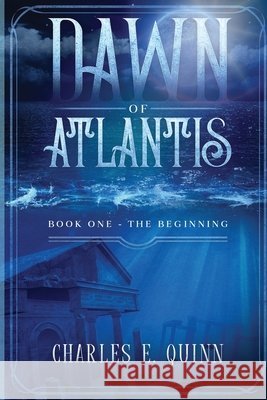 Dawn of Atlantis Quinn, Charles E. 9798559551494