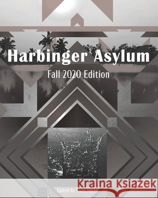 Harbinger Asylum: Fall 2020 Shree, Stuti, Wise, Z. M., Copeland, Kat 9798559596846