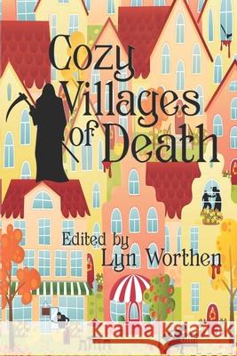 Cozy Villages of Death John M Floyd, Kristine Kathryn Rusch, Annie Reed 9798559660349 Independently Published