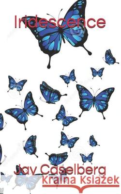 Iridescence Caselberg Jay Caselberg 9798559712864