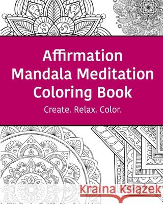 Affirmation Mandala Meditation Coloring Book Suvi Chisholm, Fernglen Press 9798560151805 Independently Published