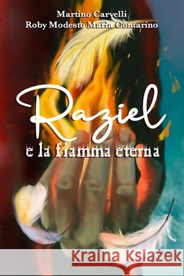 Raziel e la fiamma eterna Carvelli Martino Carvelli 9798560380205