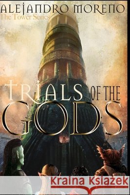 Trials of the Gods: The Tower Series Moreno, Alejandro 9798560665050