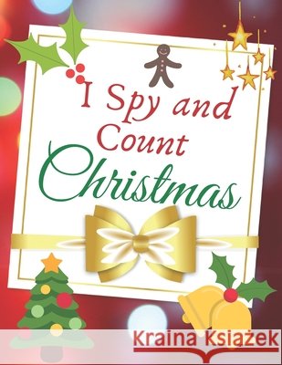 I Spy and Count Christmas: Xmas Guessing Book for Kids. Misiu, Rafi 9798560727826