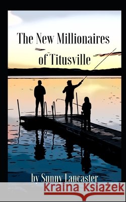 The New Millionaires of Titusville Lancaster, Sunny 9798560820589