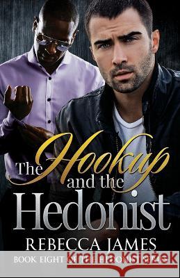 The Hookup and the Hedonist Rebecca James 9798561054327