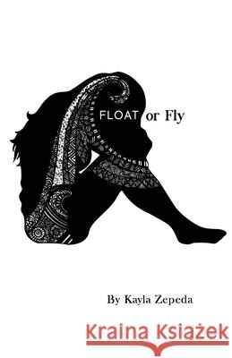 Float Or Fly Zepeda Kayla Zepeda 9798561190599 Independently published