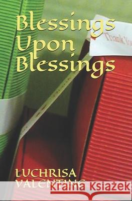 Blessings Upon Blessings Luchrisa Valentine 9798561466816
