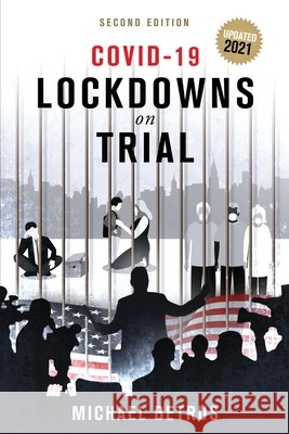 Covid-19: Lockdowns on Trial: Second Edition Betrus, Michael 9798561704420 Independently Published