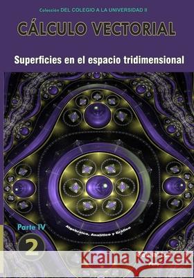 Cálculo vectorial libro 2- parte IV: Superficies en el espacio tridimensional Loa, Gabriel 9798561817977 Independently Published