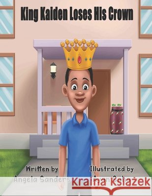 King Kaiden Loses His Crown Saha, Ayan, Sanders, Angela 9798561869143 Independently Published