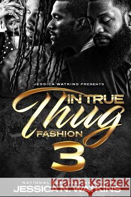 In True Thug Fashion 3 Jessica N Watkins 9798562515957 Independently Published