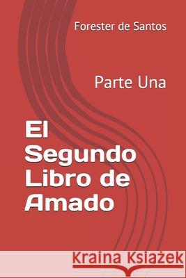 El Segundo Libro de Amado: Parte Una Forester de Santos 9798562624062