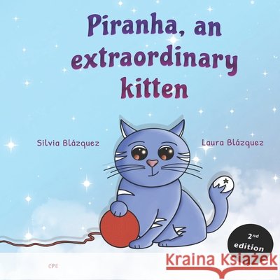 Piranha, an extraordinary kitten: A story about Down syndrome Silvia Blázquez Baeza, Laura Blázquez Baeza 9798563024915 Independently Published