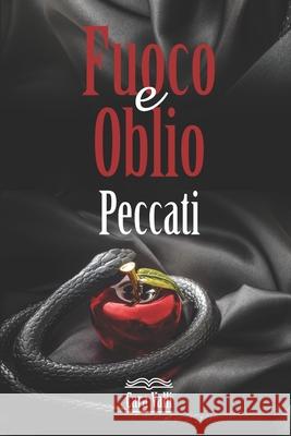 Fuoco e oblio: Peccati (Volume 7) Cara Valli 9798563294691