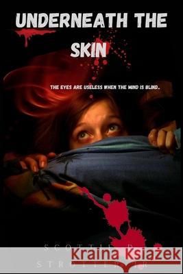 Underneath The Skin Scottie D Strotter, Jr 9798563316225