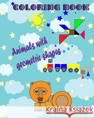 Coloring Book Animals with Geometric Shapes: Geometric Designs Reyes G., Alejandro Winner 9798563518438