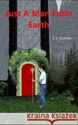 Just A Man From Earth Kevin Weitzel, Ernest Graham 9798563529144