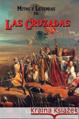 Mitos y Leyendas de las Cruzadas Cantú, Cesare 9798563720787