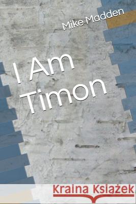 I Am Timon Madden Mike Madden 9798563864665