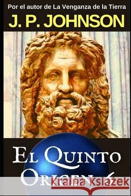 El Quinto Origen. Gea (parte II) Joan Pont Galmés, J P Johnson 9798563879928 Independently Published