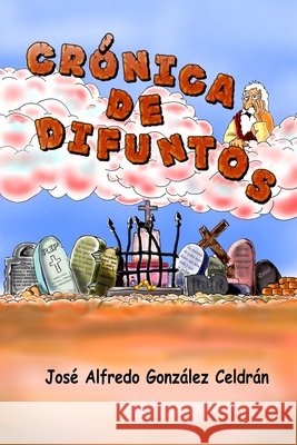 Crónica de Difuntos González Celdrán, José Alfredo 9798563945166