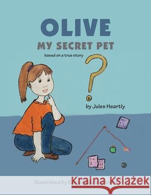 Olive, My Secret Pet Jules Heartly, Esmeralda Martinez 9798564015417
