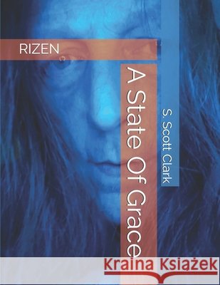 A State Of Grace Clark, S. Scott 9798564164726