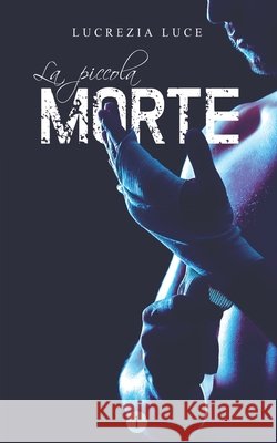 La piccola morte Luce, Lucrezia 9798564481748