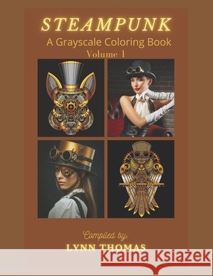 Steampunk: A Grayscale Coloring Book Thomas, Lynn Ellen 9798564609425