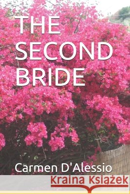 The Second Bride D'Alessio, Carmen 9798564756013 Independently Published