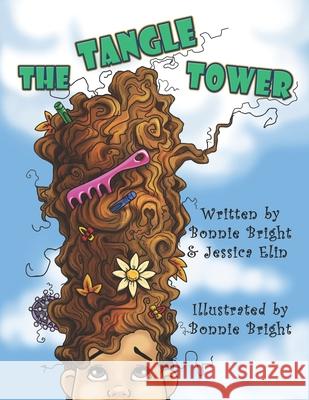 The Tangle Tower: Add Some Fun to Hair Brushing Bonnie Bright Jessica Elin Bonnie Bright 9798564921787 Independently Published