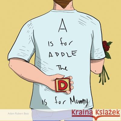 A is for Apple, The D is for Mommy Best Adam Robert Best 9798565001440