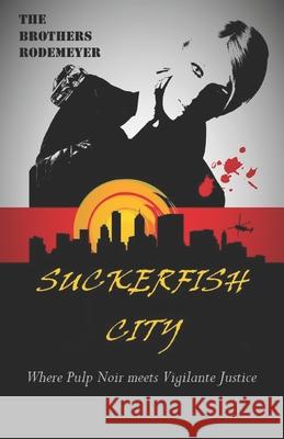 Suckerfish City The Brothers Rodemeyer 9798565074802 Independently Published